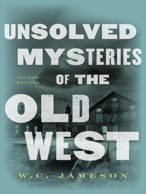Title details for Unsolved Mysteries of the Old West by W.C. Jameson - Available